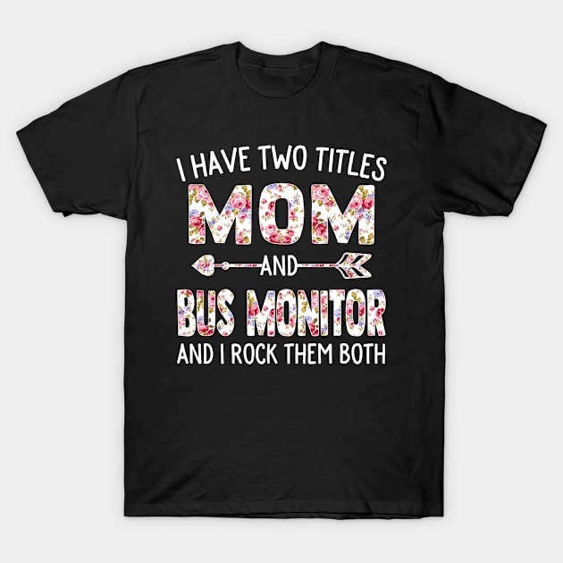 I Have Two Titles Mom & Bus Monitor Mothers Day Leopard T-Shirt by TeeaxArt